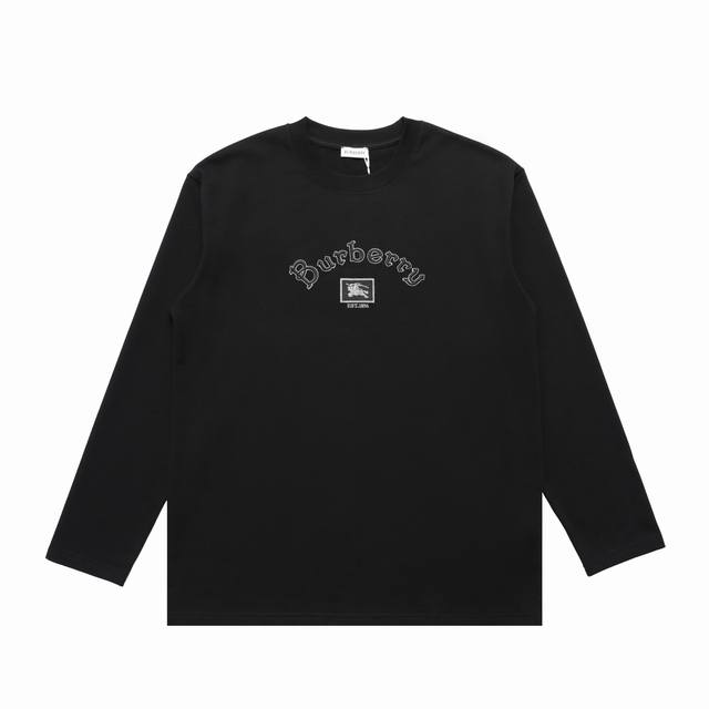 140 [顶级版本]品名: Burberry巴宝莉 新款刺绣Logo休闲圆领长袖T款号: 056尺码：S-Xl颜色：黑色 白色面料: 定制原版双纱330克高密度
